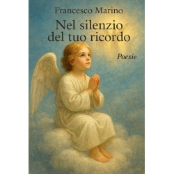 Nel silenzio del tuo ricordo - Poesie